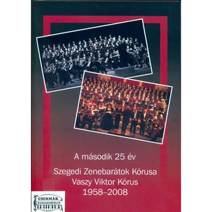 A MÁSODIK 25 ÉV  SZEGEDI ZENEBARÁTOK KÓRUSA VASZY VIKTOR KÓRUS 1958-20