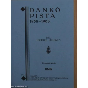 DANKÓ PISTA 1858-1903  HASONMÁS KIADÁS