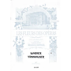 TANNHAUSER  OPERÁK NÉGYKÉZRE "LE FLEURS DES OPÉRAS"