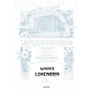 LOHENGRIN  OPERÁK NÉGYKÉZRE "LE FLEURS DES OPÉRAS"