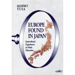 EUROPE FOUND IN JAPAN. INTERCULTURAL EXPERIENCES IN MUSIC EDUCATION