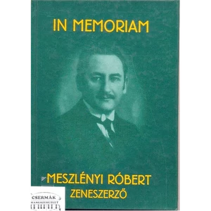 IN MEMORIAM MESZLÉNYI RÓBERT ZENESZERZŐ