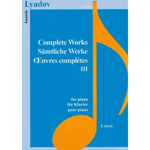 Liadov, Anatoly, Complete Works III