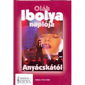 OLÁH IBOLYA NAPLÓJA ANYÁCSKÁTÓL