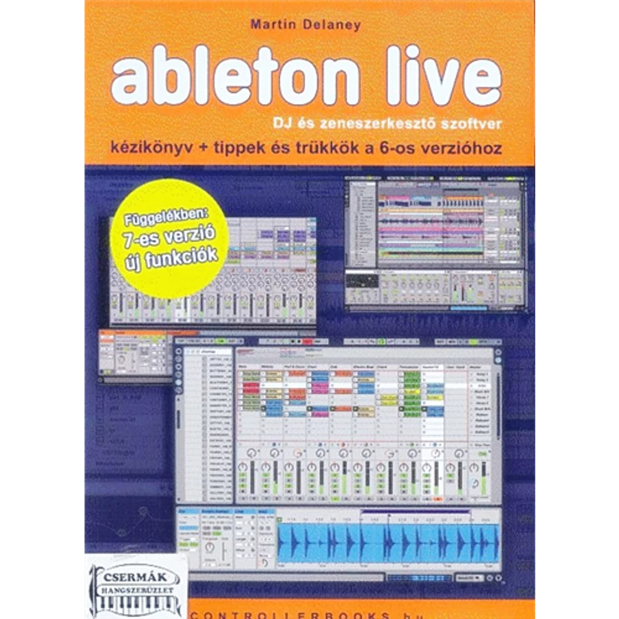 ABLETON LIVE DJ ÉS ZENESZERKESZTŐ SZOFTVER.KÉZIKÖNYV+TIPPEK ÉS TRÜKKÖK