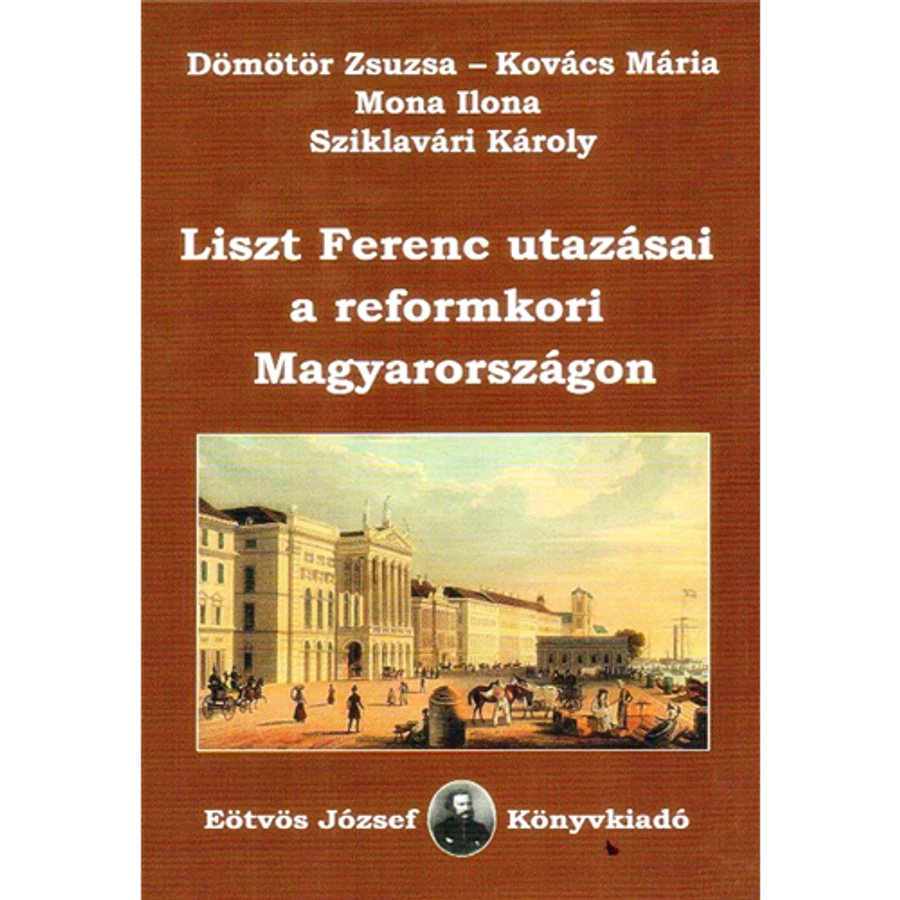 LISZT FERENC UTAZÁSAI A REFORMKORIMAGYARORSZÁGON