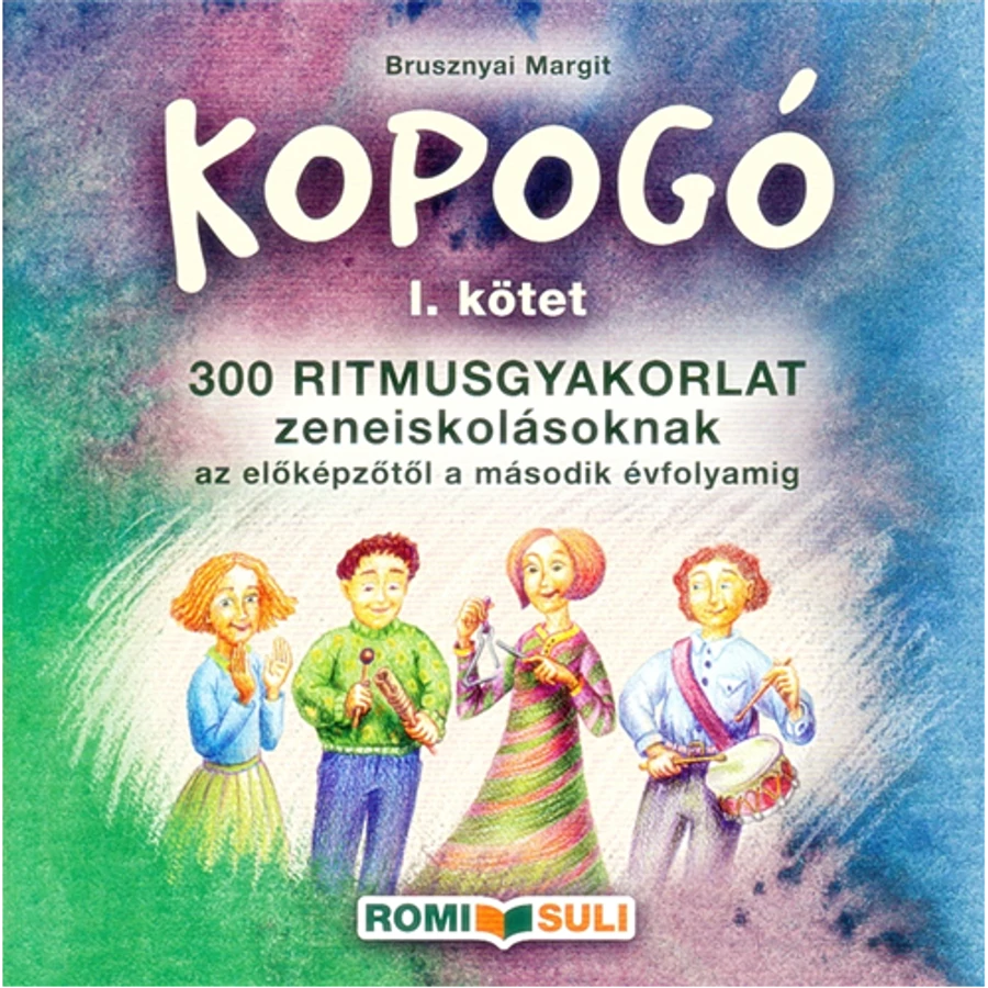 KOPOGÓ I.KÖTET 300 RITMUSGYAKORLATZENEISKOLÁSOKNAK