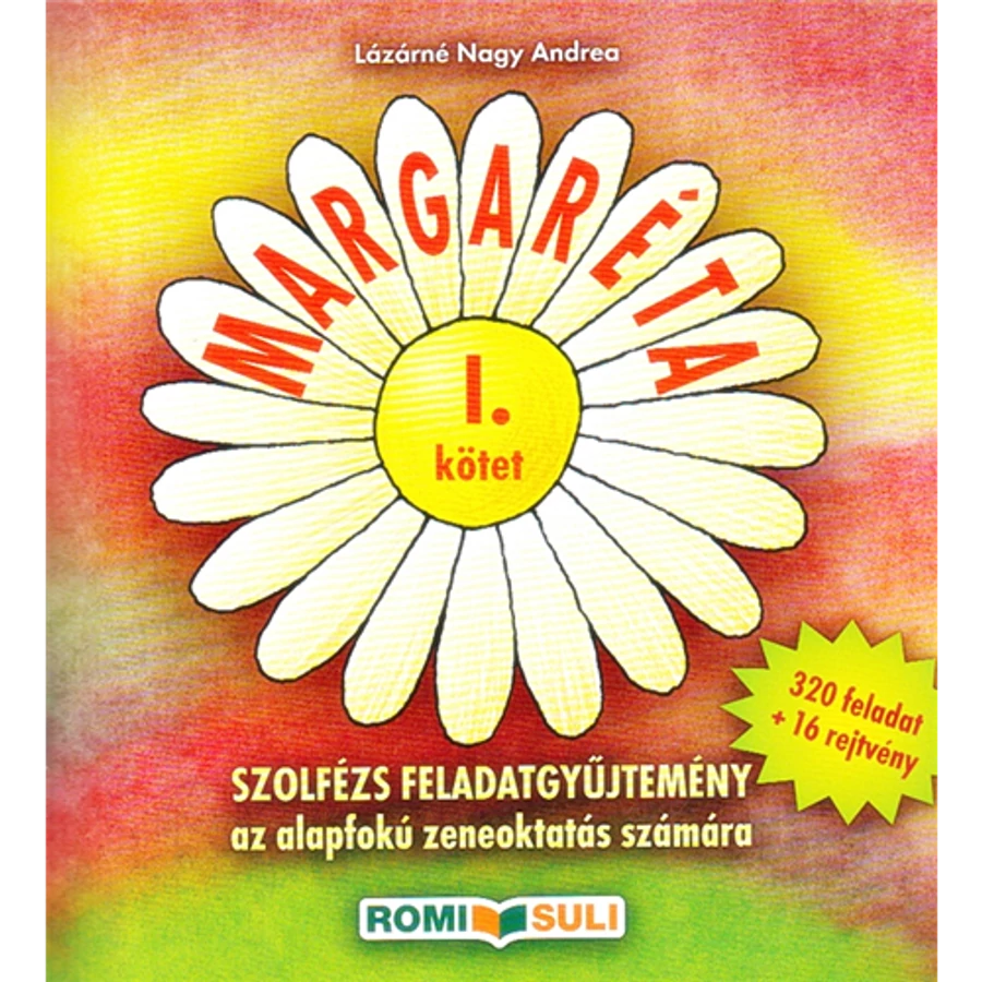 MARGARÉTA I.SZOLFÉZS FELADATGYŰJTEMÉNY AZ ALAPFOKÚ ZENEOKTATÁS SZÁMÁRA