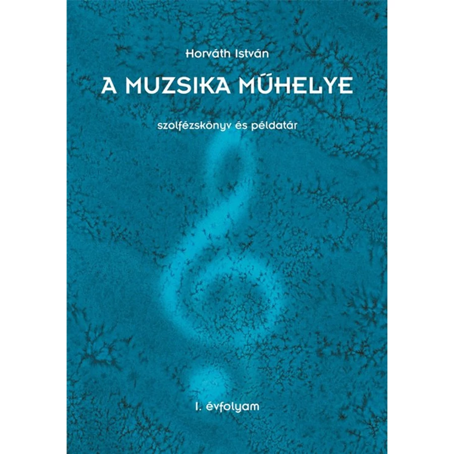 Horváth István, Szolfézskönyv és példatár 1., A muzsika műhelye